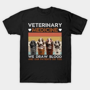 Veterinary Medicine We Draw Blood And Our Patients Do Too T-Shirt